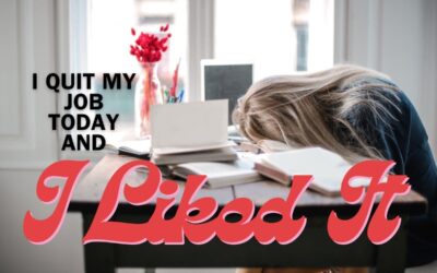 I Quit My Job, and I Liked It