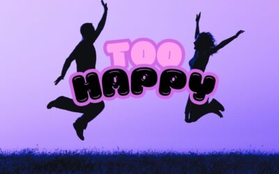 We Might Be Too Happy—That’s the Point